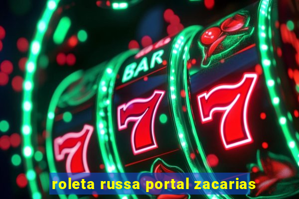 roleta russa portal zacarias